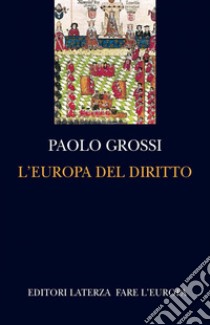L'Europa del diritto. E-book. Formato EPUB ebook di Paolo Grossi