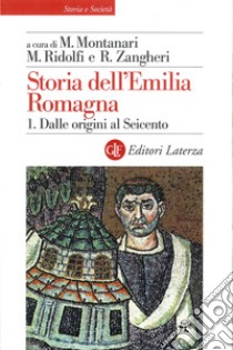 Storia dell'Emilia Romagna. 1. Dalle origini al Seicento. E-book. Formato EPUB ebook di Renato Zangheri