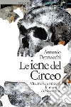 Le iene del Circeo: Vita, morte e miracoli di un uomo di Neandertal. E-book. Formato EPUB ebook di Antonio Pennacchi