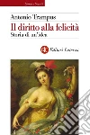 Il diritto alla felicità: Storia di un'idea. E-book. Formato EPUB ebook