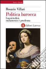 Politica barocca: Inquietudini, mutamento e prudenza. E-book. Formato EPUB ebook