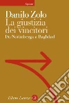 La giustizia dei vincitori. Da Norimberga a Baghdad. E-book. Formato EPUB ebook di Danilo Zolo