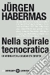Nella spirale tecnocratica: Un'arringa per la solidarietà europea. E-book. Formato EPUB ebook di Leonardo Ceppa