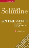 Senza sapere. Il costo dell'ignoranza in Italia. E-book. Formato EPUB ebook di Giovanni Solimine