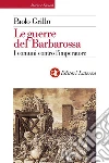 Le guerre del Barbarossa: I comuni contro l'imperatore. E-book. Formato EPUB ebook di Paolo Grillo