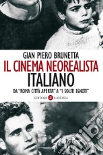 Il cinema neorealista italiano: Da “Roma città aperta” a “I soliti ignoti”. E-book. Formato EPUB ebook