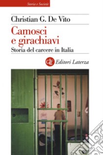 Camosci e girachiavi: Storia del carcere in Italia. E-book. Formato EPUB ebook di Christian G. De Vito