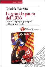 La grande paura del 1936: Come la Spagna precipitò nella guerra civile. E-book. Formato EPUB ebook