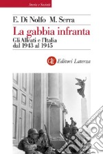 La gabbia infranta: Gli Alleati e l'Italia dal 1943 al 1945. E-book. Formato EPUB ebook