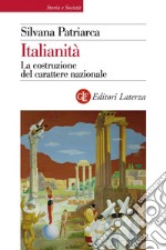 Italianità: La costruzione del carattere nazionale. E-book. Formato EPUB ebook