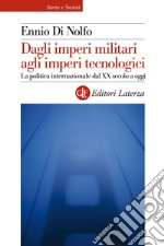 Dagli imperi militari agli imperi tecnologici: La politica internazionale dal XX secolo a oggi. E-book. Formato EPUB