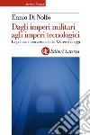 Dagli imperi militari agli imperi tecnologici: La politica internazionale dal XX secolo a oggi. E-book. Formato EPUB ebook