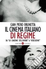 Il cinema italiano di regime: Da “La canzone dell'amore” a “Ossessione”. 1929-1945. E-book. Formato EPUB ebook