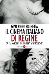 Il cinema italiano di regime: Da “La canzone dell'amore” a “Ossessione”. 1929-1945. E-book. Formato EPUB ebook