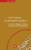 La società cinica: Le classi dirigenti italiane nell'epoca dell'antipolitica. E-book. Formato EPUB ebook di Carlo Carboni