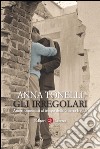 Gli irregolari: Amori comunisti al tempo della Guerra fredda. E-book. Formato EPUB ebook