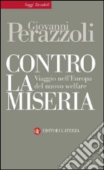 Contro la miseria: Viaggio nell'Europa del nuovo welfare. E-book. Formato EPUB ebook