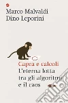 Capra e calcoli. L'eterna lotta tra gli algoritmi e il caos. E-book. Formato EPUB ebook