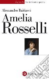 Amelia Rosselli: Una disarmonia perfetta. E-book. Formato EPUB ebook