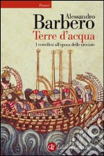 Terre d'acqua: I vercellesi all'epoca delle crociate. E-book. Formato EPUB ebook