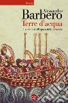Terre d'acqua. I vercellesi all'epoca delle crociate. E-book. Formato EPUB ebook