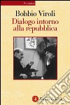 Dialogo intorno alla repubblica. E-book. Formato EPUB ebook di Maurizio Viroli