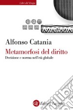 Metamorfosi del diritto: Decisione e norma nell'età globale. E-book. Formato EPUB ebook