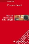 Manuale di sociologia della famiglia. E-book. Formato EPUB ebook di Pierpaolo Donati