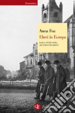 Ebrei in Europa: Dalla Peste Nera all'emancipazione XIV-XIX secolo. E-book. Formato EPUB ebook