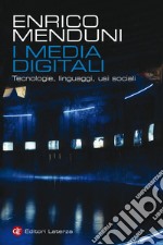 I media digitali: Tecnologie, linguaggi, usi sociali. E-book. Formato EPUB ebook