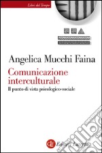 Comunicazione interculturale: Il punto di vista psicologico-sociale. E-book. Formato EPUB ebook