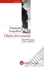 L'Italia dei consumi: Dalla Belle Époque al nuovo millennio. E-book. Formato EPUB ebook