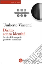 Diritto senza identità: La crisi delle categorie giuridiche tradizionali. E-book. Formato EPUB ebook