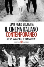 Il cinema italiano contemporaneo: Da “La dolce vita” a “Centochiodi”. E-book. Formato EPUB