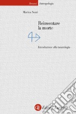 Reinventare la morte: Introduzione alla tanatologia. E-book. Formato EPUB