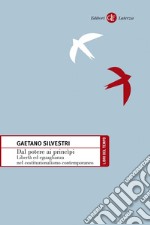 Dal potere ai princìpi: Libertà ed eguaglianza nel costituzionalismo contemporaneo. E-book. Formato EPUB ebook