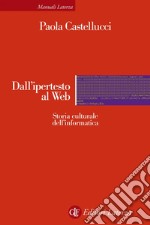 Dall'ipertesto al Web: Storia culturale dell'informatica. E-book. Formato EPUB