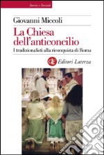 La Chiesa dell'anticoncilio: I tradizionalisti alla riconquista di Roma. E-book. Formato EPUB ebook