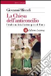 La Chiesa dell'anticoncilio: I tradizionalisti alla riconquista di Roma. E-book. Formato EPUB ebook di Giovanni Miccoli