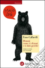 Dimmi come ti chiami e ti dirò perché: Storie di nomi e di cognomi. E-book. Formato EPUB ebook