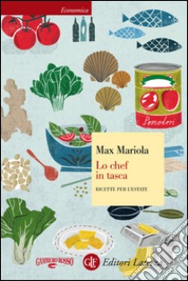 Lo chef in tasca: Ricette per l'estate. E-book. Formato EPUB ebook di Max Mariola