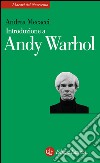 Introduzione a Andy Warhol. E-book. Formato EPUB ebook di Andrea Mecacci