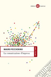 La comunicazione d'impresa. E-book. Formato EPUB ebook di Mauro Pecchenino