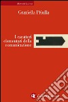 I caratteri elementari della comunicazione. E-book. Formato EPUB ebook di Graziella Priulla