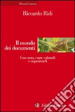 Il mondo dei documenti: Cosa sono, come valutarli e organizzarli. E-book. Formato EPUB ebook