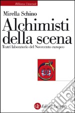 Alchimisti della scena: Teatri laboratorio del Novecento europeo. E-book. Formato EPUB ebook