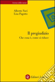 Il pregiudizio: Che cosa è, come si riduce. E-book. Formato EPUB ebook di Alberto Voci