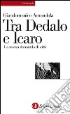 Tra Dedalo e Icaro: La nuova domanda di città. E-book. Formato EPUB ebook di Giandomenico Amendola