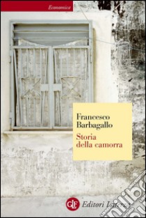 Storia della camorra. E-book. Formato EPUB ebook di Francesco Barbagallo