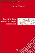 La cura di sé come processo formativo: Tra adultità e scuola. E-book. Formato EPUB ebook